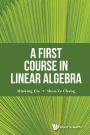 A FIRST COURSE IN LINEAR ALGEBRA