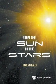 Title: From The Sun To The Stars, Author: James B Kaler