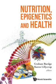 Title: Nutrition, Epigenetics And Health, Author: Graham Burdge
