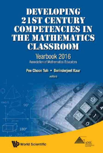 DEVELOPING 21ST CENTURY COMPETENCIES IN THE MATH CLASSROOM: Yearbook 2016, Association of Mathematics Educators