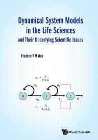 Title: Dynamical System Models In The Life Sciences And Their Underlying Scientific Issues, Author: Frederic Y M Wan