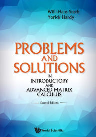 Title: Problems And Solutions In Introductory And Advanced Matrix Calculus (Second Edition), Author: Yorick Hardy