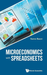 Title: Microeconomics With Spreadsheets, Author: Suren Basov