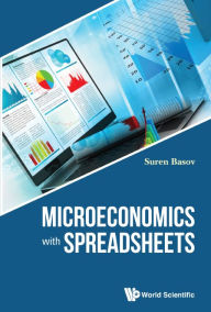 Title: MICROECONOMICS WITH SPREADSHEETS, Author: Suren Basov