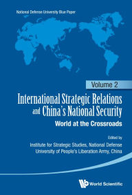 Title: INTL STRA REL & CHN NTL SEC (V2): World at the Crossroads, Author: Pla National Defense University China