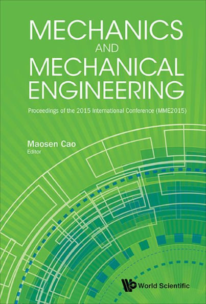 MECHANICS AND MECHANICAL ENGINEERING (MME 2015): Proceedings of the 2015 International Conference (MME2015)