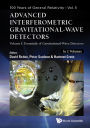 ADV INTERFEROM GRAVIT-WAVE (2V): (In 2 Volumes)Volume I: Essentials of Gravitational-Wave DetectorsVolume II: Advanced LIGO, Advanced Virgo and Beyond