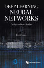 Deep Learning Neural Networks: Design And Case Studies