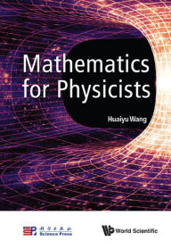 Title: MATHEMATICS FOR PHYSICISTS, Author: Huaiyu Wang