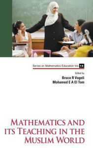 Title: Mathematics And Its Teaching In The Muslim World, Author: Bruce R Vogeli