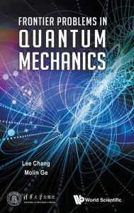 Title: Frontier Problems In Quantum Mechanics, Author: Lee Chang