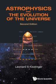 Title: Astrophysics And The Evolution Of The Universe (Second Edition), Author: Leonard S Kisslinger