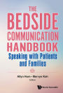 BEDSIDE COMMUNICATION HANDBOOK, THE: Speaking with Patients and Families