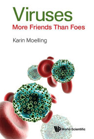 Title: Viruses: More Friends Than Foes, Author: Karin Moelling