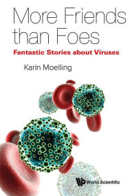 Title: VIRUSES: MORE FRIENDS THAN FOES, Author: Karin Moelling