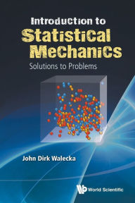 Title: Introduction To Statistical Mechanics: Solutions To Problems, Author: John Dirk Walecka