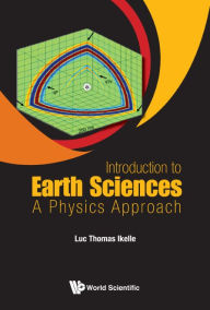 Title: Introduction To Earth Sciences: A Physics Approach, Author: Luc Thomas Ikelle