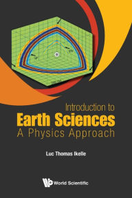 Title: Introduction To Earth Sciences: A Physics Approach, Author: Luc Thomas Ikelle