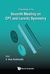 Title: CPT AND LORENTZ SYMMETRY: Proceedings of the Seventh Meeting on CPT and Lorentz Symmetry, Author: V Alan Kostelecky