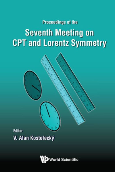 CPT AND LORENTZ SYMMETRY: Proceedings of the Seventh Meeting on CPT and Lorentz Symmetry