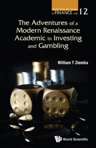 Title: ADVENTURES MODERN RENAISSANCE ACADEMIC IN INVEST & GAMBLING, Author: William T Ziemba