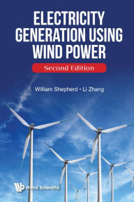 Title: Electricity Generation Using Wind Power (Second Edition), Author: William Shepherd