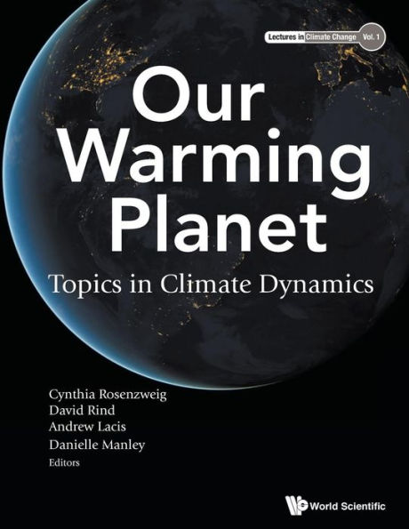 Our Warming Planet: Topics In Climate Dynamics