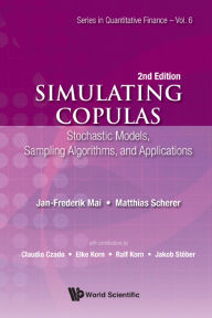 Title: Simulating Copulas: Stochastic Models, Sampling Algorithms, And Applications (Second Edition): Stochastic Models, Sampling Algorithms, and Applications, Author: Jan-Frederik Mai