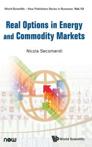 Title: Real Options In Energy And Commodity Markets, Author: Nicola Secomandi