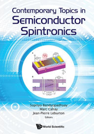 Title: Contemporary Topics In Semiconductor Spintronics, Author: Supriyo Bandyopadhyay