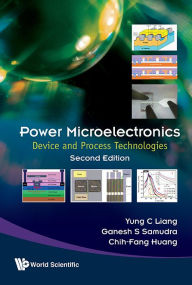 Title: POWER MICROELECTRONICS (2ND ED): Device and Process Technologies, Author: Yung Chii Liang