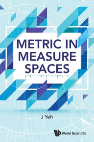Title: Metric In Measure Spaces, Author: James J Yeh