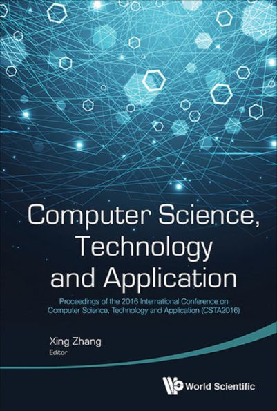 COMPUTER SCIENCE, TECHNOLOGY AND APPLICATION: Proceedings of the 2016 International Conference on Computer Science, Technology and Application (CSTA2016)