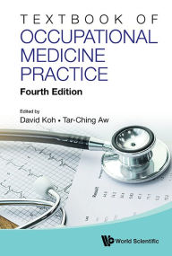 Title: Textbook Of Occupational Medicine Practice (Fourth Edition), Author: David Soo Quee Koh