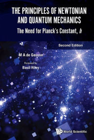 Title: PRINCIP NEWTON & QUAN (2ND ED): The Need for Planck's Constant, h, Author: Maurice A De Gosson