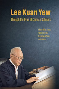 Title: Lee Kuan Yew Through the Eyes of Chinese Scholars, Author: Chen-Ning Yang