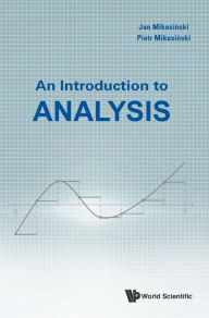 Title: An Introduction To Analysis, Author: Piotr Mikusinski