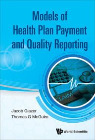 Title: MODELS OF HEALTH PLAN PAYMENT AND QUALITY REPORTING, Author: Jacob Glazer