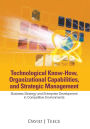 Technological Know-how, Organizational Capabilities, And Strategic Management: Business Strategy And Enterprise Development In Competitive Environments