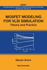 Title: Mosfet Modeling For Vlsi Simulation: Theory And Practice, Author: Narain Arora