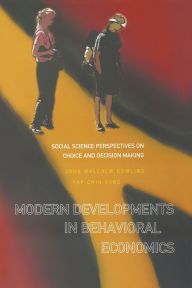 Title: Modern Developments In Behavioral Economics: Social Science Perspectives On Choice And Decision Making, Author: John Malcolm Dowling