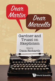 Title: Dear Martin / Dear Marcello: Gardner And Truzzi On Skepticism, Author: Dana Richards