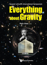 Title: Everything About Gravity - Proceedings Of The Second Lecospa International Symposium, Author: Pisin Chen