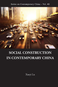 Title: SOCIAL CONSTRUCTION IN CONTEMPORARY CHINA: 0, Author: Xueyi Lu