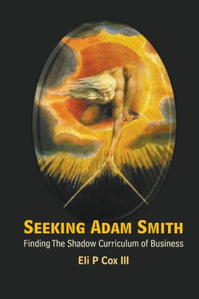 Seeking Adam Smith: Finding The Shadow Curriculum Of Business