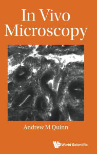 Title: In Vivo Microscopy, Author: Andrew M Quinn