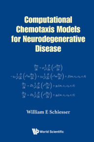 Title: COMPUTATIONAL CHEMOTAXIS MODELS NEURODEGENERATIVE DISEASE, Author: William E Schiesser