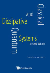 Title: Classical And Quantum Dissipative Systems (Second Edition), Author: Mohsen Razavy