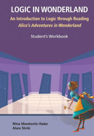 Title: Logic In Wonderland: An Introduction To Logic Through Reading Alice's Adventures In Wonderland - Student's Workbook, Author: Nitsa Movshovitz-hadar