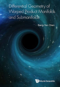 Title: DIFFERENTIAL GEOMETRY WARPED PRODUCT MANIFOLD & SUBMANIFOLD, Author: Bang-yen Chen